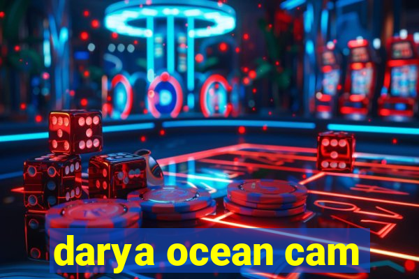 darya ocean cam