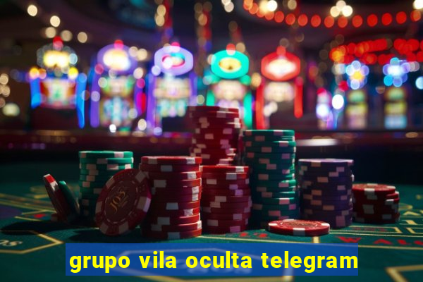 grupo vila oculta telegram