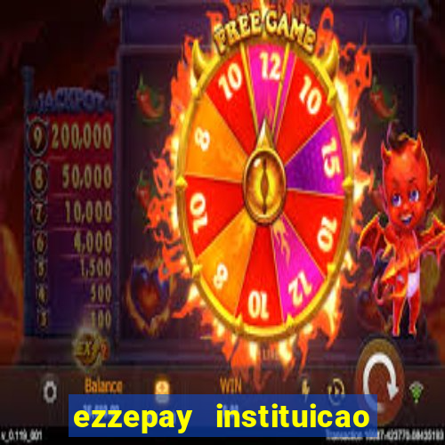 ezzepay instituicao de pagamento ltda