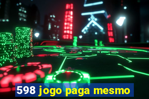 598 jogo paga mesmo