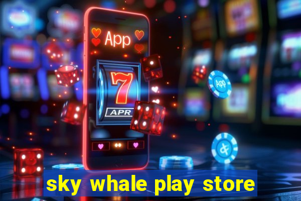 sky whale play store