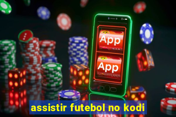 assistir futebol no kodi