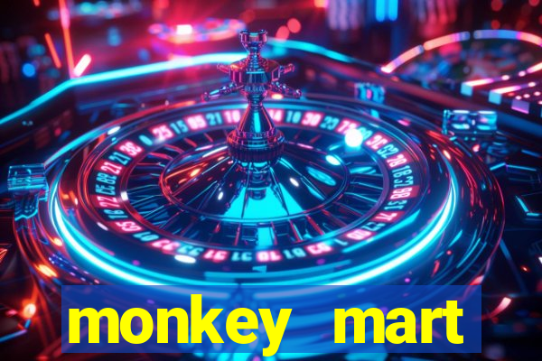 monkey mart dinheiro infinito