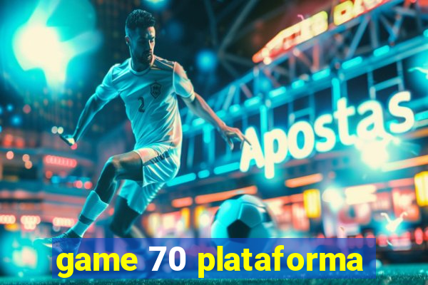 game 70 plataforma