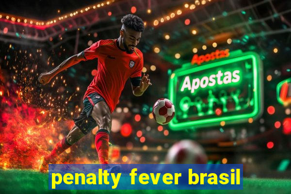 penalty fever brasil