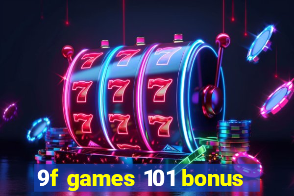 9f games 101 bonus