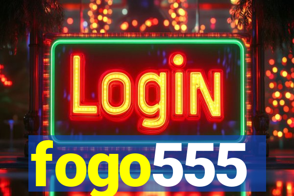 fogo555