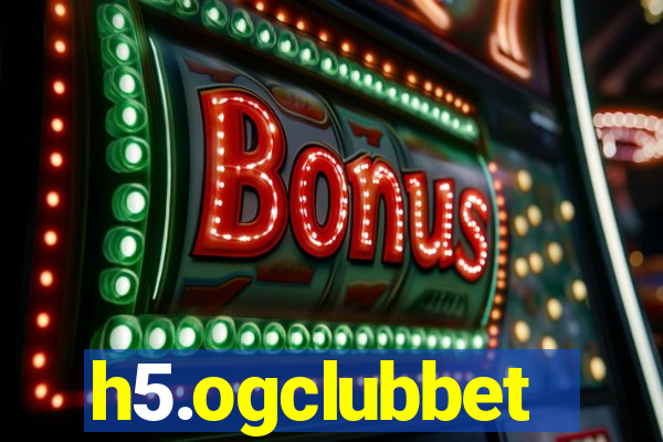 h5.ogclubbet