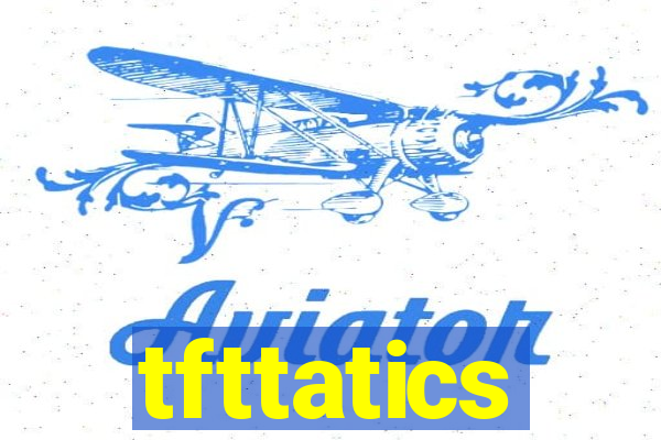 tfttatics